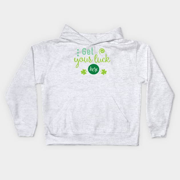 Get Your Luck Here - Saint Patty's Day - Lucky Charm - Irish Kids Hoodie by TeeBunny17